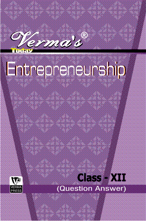 Verma’s Today Entrepreneurship Class XII (Question Answer) ,  Author: Team Verma Press , Publisher: VP Verma Press