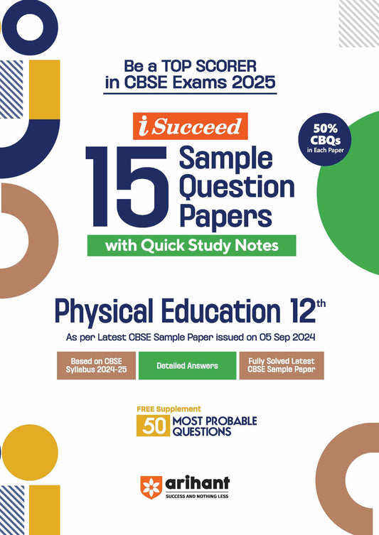 I-Succeed 15 Sample Question Papers Physical Education Class 12th | For CBSE Exams 2025| Arihant