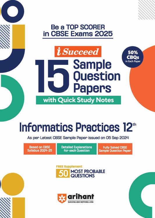 i-Succeed 15 Sample Question Papers Class 12th Informatics Practices | For CBSE Exams 2025| Arihant