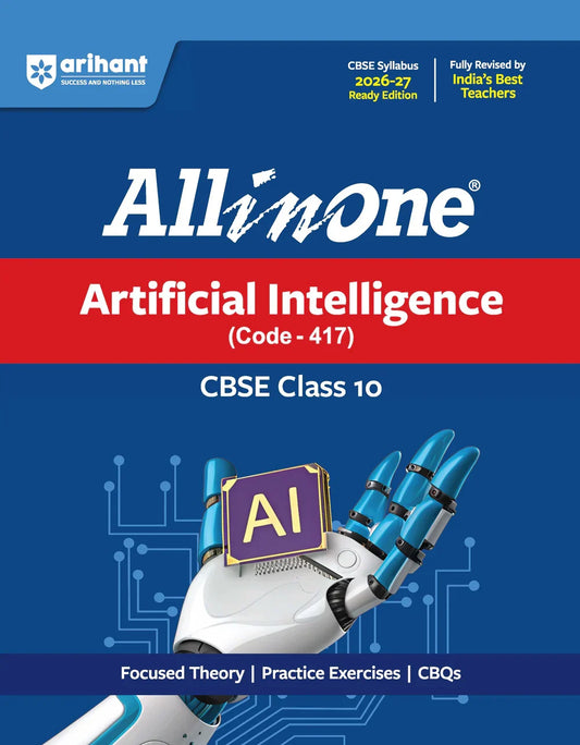 All in One Artificial Intelligence(Code-417)Class 10 for CBSE Exam 2026-27 | NCERT Based Complete Theory, Practice Exercises, CBQs, A-R, Sample Papers & Mind Maps|Revised Edition as per Latest Syllabus,Author: Team Arihant , Publisher: Arihant prakashan