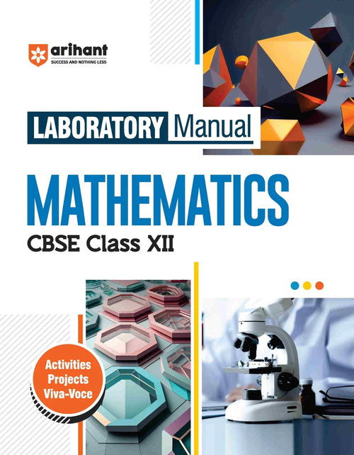 Laboratory Manual Mathematics for CBSE Class XII (12th) | Complete Practical Book with Experiments, Viva Voce Questions & Answers | NCERT Compliant Lab Book, Author: Team Arihant , Publisher: Arihant prakashan