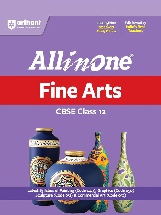 All in One Fine Arts Class 12 for CBSE Exam 2026-27 | NCERT Based Complete Theory, Practice Exercises, CBQs, A-R, Sample Papers & Mind Maps | Revised Edition as per Latest Syllabus,  Author: Team Arihant , Publisher: Arihant prakashan
