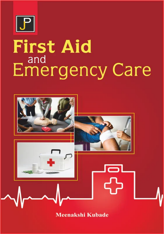 FIRST AID AND EMERGANCY CARE By Meenakshi Kubade , Publisher: JainPublications