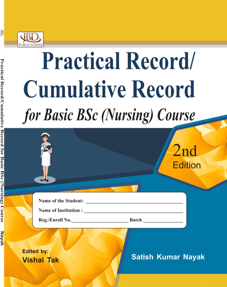 Practical Record/Cumulative Record for Basic BSc (Nursing) Course BY Satish Kumar Nayak (JBD)