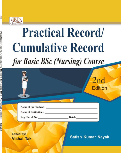 Practical Record/Cumulative Record for Basic BSc (Nursing) Course BY Satish Kumar Nayak (JBD)
