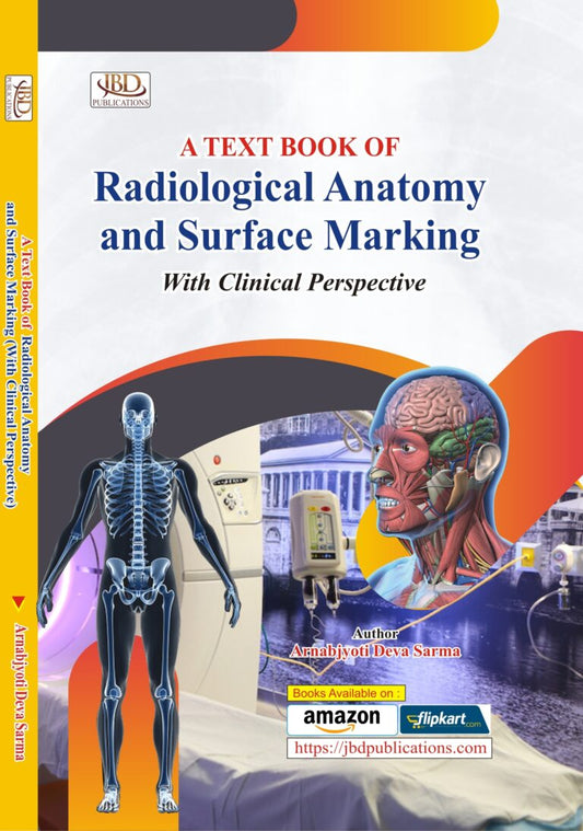 A Text Book of Radiological Anatomy and Surface Marking BY Arnabjyoti Deva Sarma (JBD)