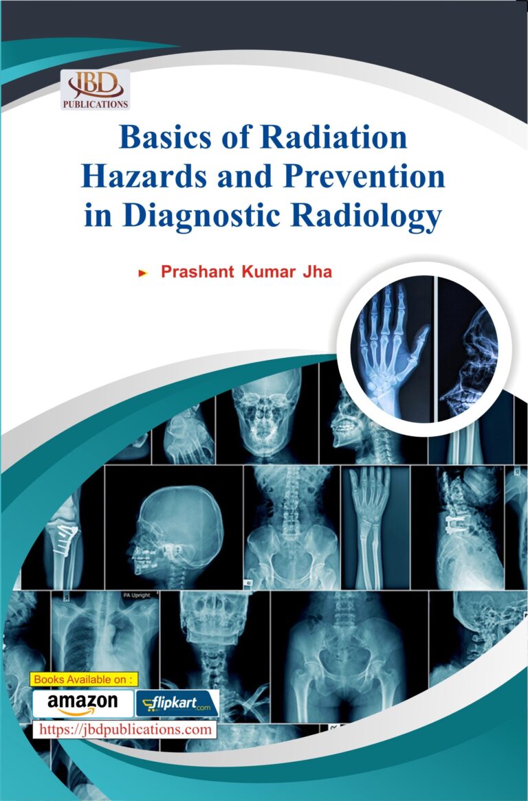 Basics of Radiation Hazards and Prevention in Diagnostic Radiology BY Prashant Kumar Jha (JBD)