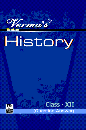 Verma’s Today History Class XII (Question Answer) ,  Author: Team Verma Press , Publisher: VP Verma Press