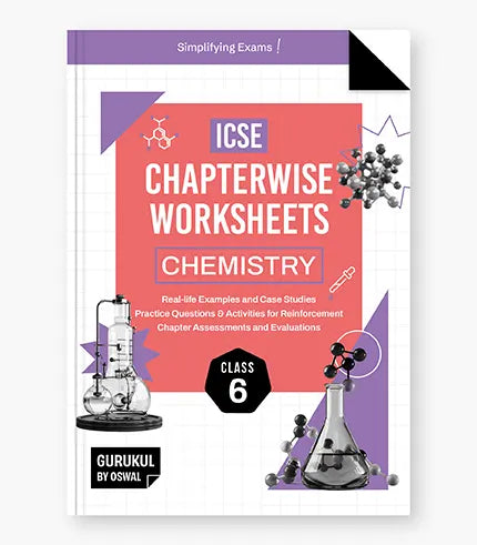 Chemistry Chapterwise Worksheets ICSE Class 6 Exam 2027 By Oswal Publishers