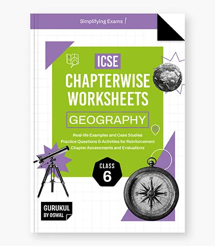 Geography Chapterwise Worksheets ICSE Class 6 Exam 2027 By Oswal Publishers