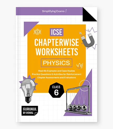 Physics Chapterwise Worksheets ICSE Class 6 Exam 2027 By Oswal Publishers