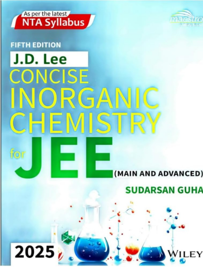 Wiley's J.D. Lee Concise Inorganic Chemistry for JEE (Main & Advanced), 2025
FifthEdition