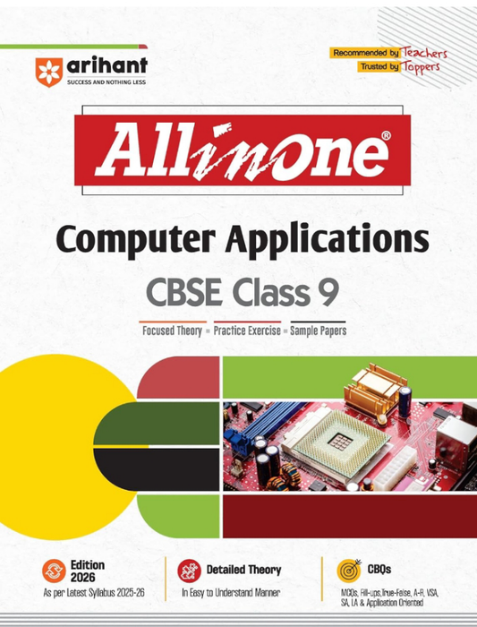 Arihant All in One Computer Applications Class 9 for CBSE Exams 2025-26 | Revised Edition as per latest syllabus | CBQs, Focused Theory, Practice Exercises, Sample Papers