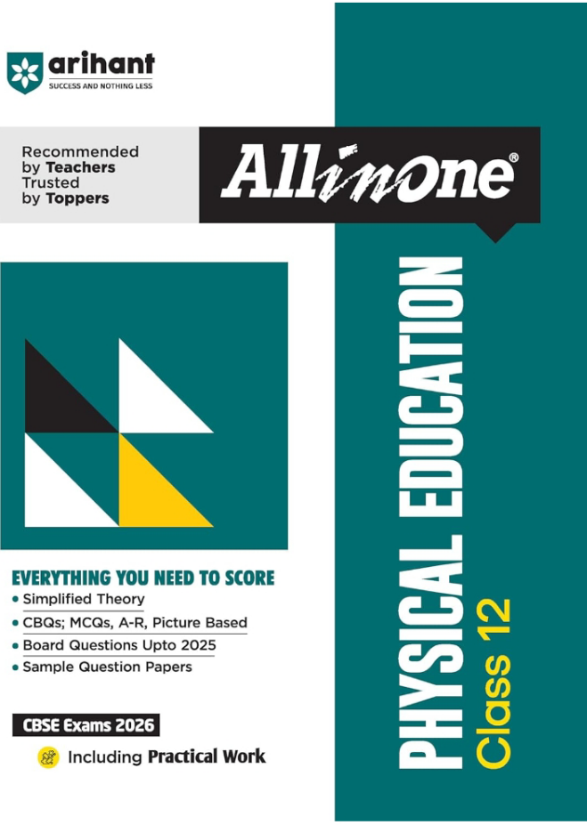 Arihant All in One Physical Education Class 12 for CBSE Exams 2025-26 | Revised Edition as per latest syllabus | Simplified Theory, All Types of Exam Pattern Questions, CBQs, MCQs, A-R, Case Based, Sample Question Papers, Practical Work