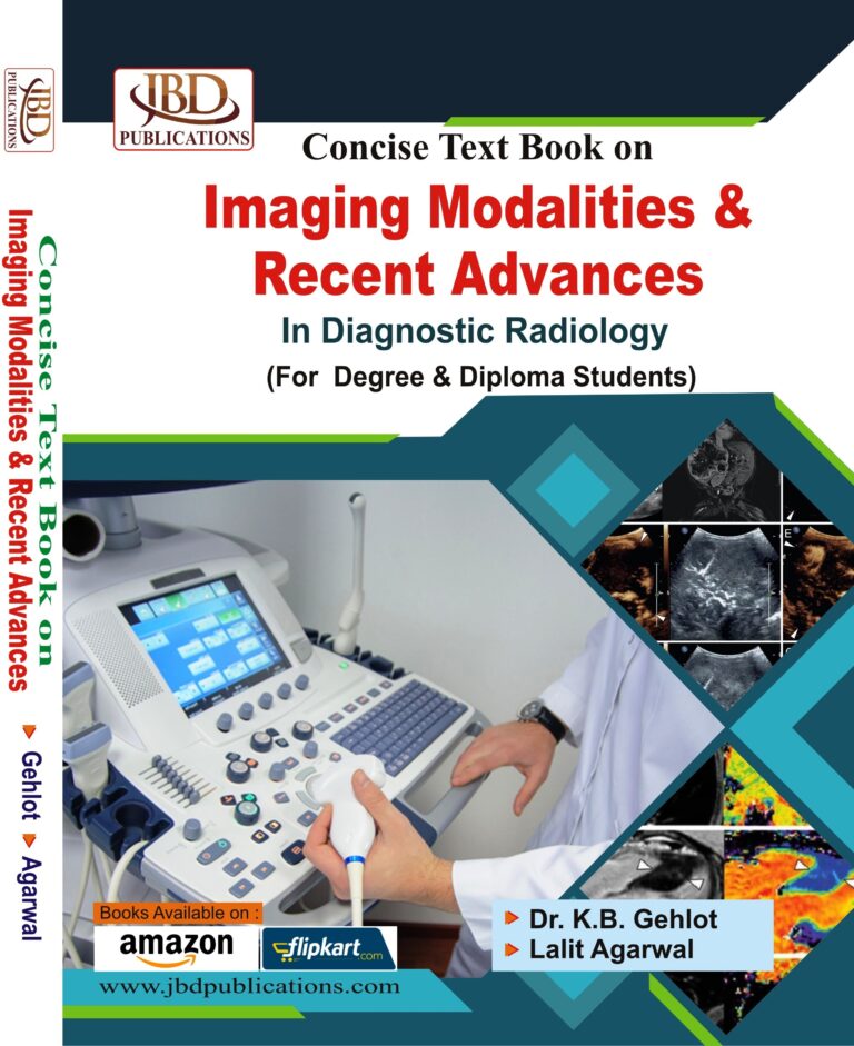 Concise Text Book on Imaging Modalities & Recent Advances In Diagnostic Radiology BY Dr. K.B. Gehlot, Lalit Agarwal (JBD)