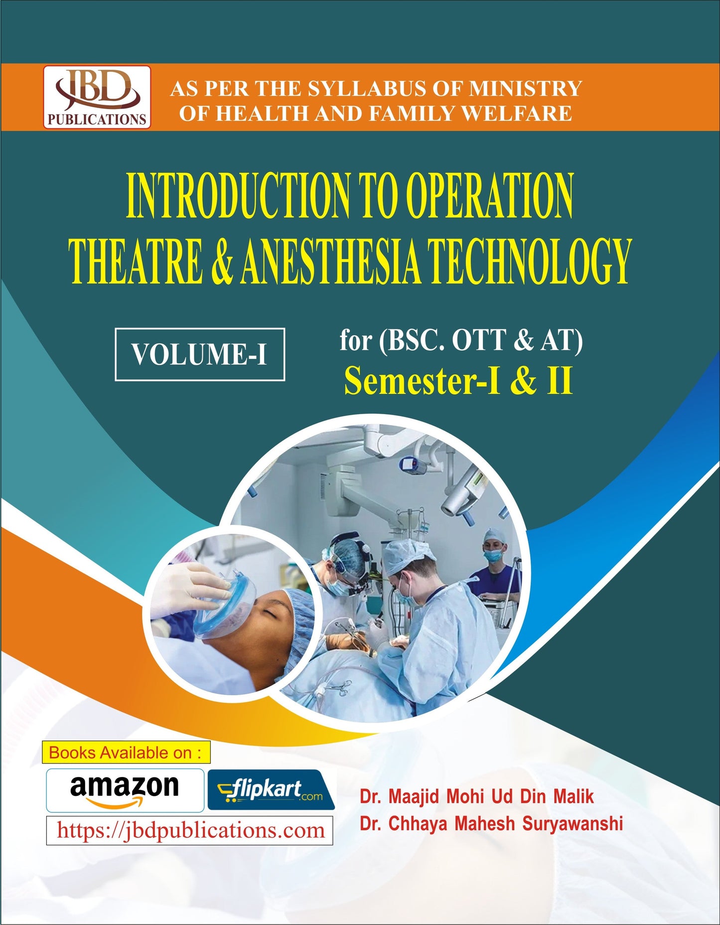 INTRODUCTION TO OPERATION THEATRE & ANESTHESIA TECHNOLOGY BY Dr. Chhaya Mahesh Suryawanshi, Dr. Maajid Mohi Ud Din Malik (JBD)
