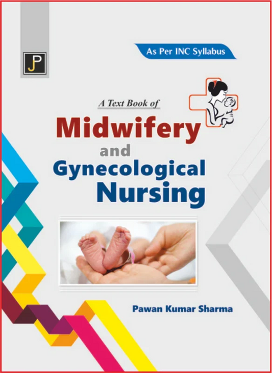 A TEXT BOOK OF MIDWIFERY AND GYNECOLOGICAL NURSING , Author Name: Pawan Kumar Sharma , Publisher: JainPublications