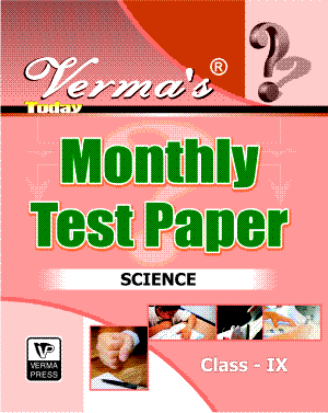 Verma’s Today Monthly Test Paper Science Class IX (Question Answer) ,  Author: Team Verma Press , Publisher: VP Verma Press