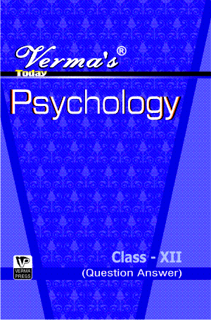 Verma’s Today Psychology Class XII (Question Answer) ,  Author: Team Verma Press , Publisher: VP Verma Press