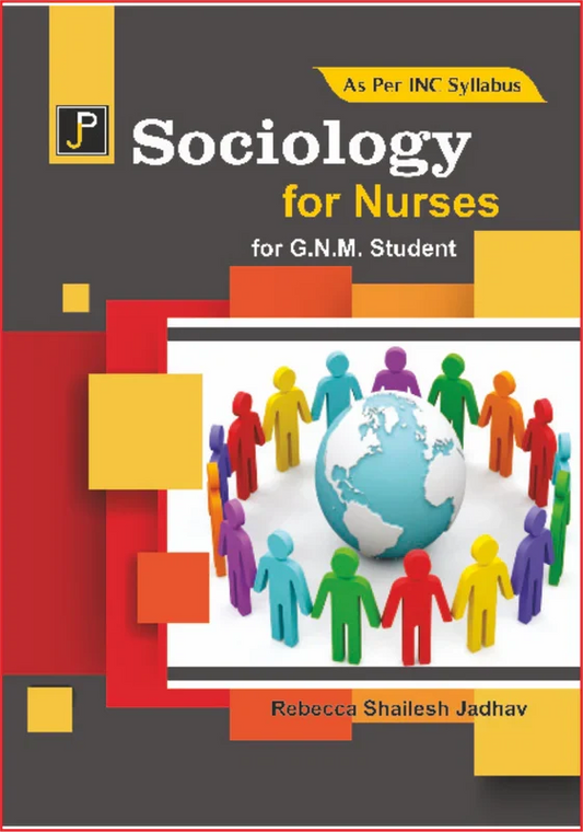 SOCIOLOGY FOR NURSES GNM By Rebecca Shailesh Jadhav , Publisher: JainPublications