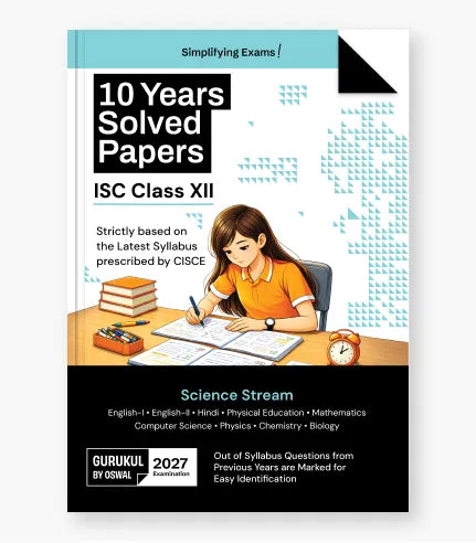 Science Stream 10 Years Solved Papers ISC 12 for Exam 2027 By Oswal Publishers