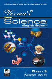 Verma’s Today Science (English Medium) Class IX (Question Answer) ,  Author: Team Verma Press , Publisher: VP Verma Press
