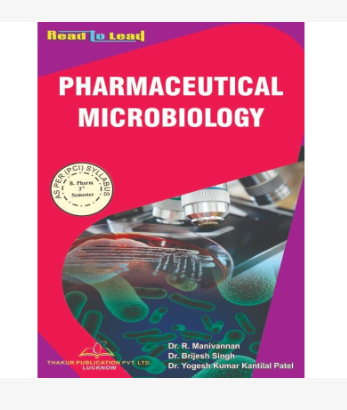 PHARMACEUTICAL MICROBIOLOGY BOOK B.PHARM 3RD SEMESTER, THAKUR PUBLICATIONS PVT LTD,Authors: Dr. R. Manivannan, Dr. Brijesh Singh &amp; Dr. Yogesh Kumar Kantilal Patel