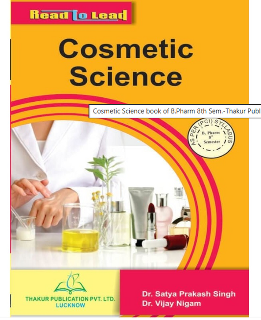 COSMETIC SCIENCE BOOK B.PHARM 8TH SEMESTER, THAKUR PUBLICATIONS PVT LTD