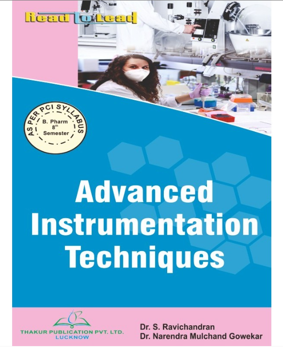 ADVANCED INSTRUMENTATION TECHNIQUES BOOK B.PHARM 8TH SEMESTER – THAKUR PUBLICATIONS PVT LTD