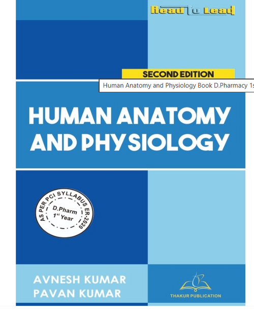 HUMAN ANATOMY AND PHYSIOLOGY BOOK D.PHARM 1ST YEAR | COLOURED PAGES, THAKUR PUBLICATIONS PVT LTD, Authors: Mr. Avnesh Kumar Mr. Pavan Kumar&nbsp;