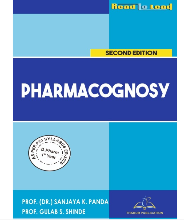 PHARMACOGNOSY BOOK D.PHARM 1ST YEAR | COLOURED PAGES,Authors: Prof.(Dr.) Sanjaya Kumar Panda, Prof.Gulab S.Shinde, THAKUR PUBLICATIONS PVT LTD