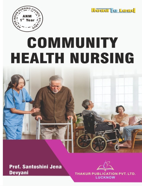 COMMUNITY HEALTH NURSING BOOK IN ENGLISH FOR ANM 1ST YEAR, AUTHORS: Prof. Santoshini Jena ,Devyani, THAKUR PUBLICATIONS PVT LTD
