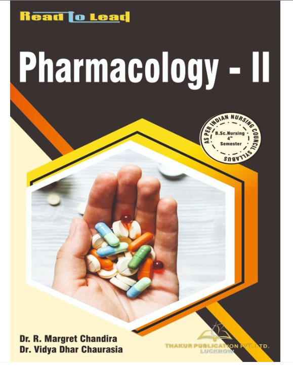 PHARMACOLOGY- II BOOK B.SC NURSING 4TH SEMESTER, AUTHORS : Dr. Margret Chandira , Dr. Vidya Dhar Chaurasia, THAKUR PUBLICATIONS PVT LTD