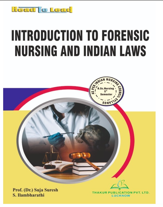 INTRODUCTION TO FORENSIC NURSING AND INDIAN LAWS BOOK B.SC NURSING 5TH SEM, AUTHOR: PROF.(DR.) SUJA SURESH, S. HAMBHARATHI, THAKUR PUBLICATIONS PVT LTD.