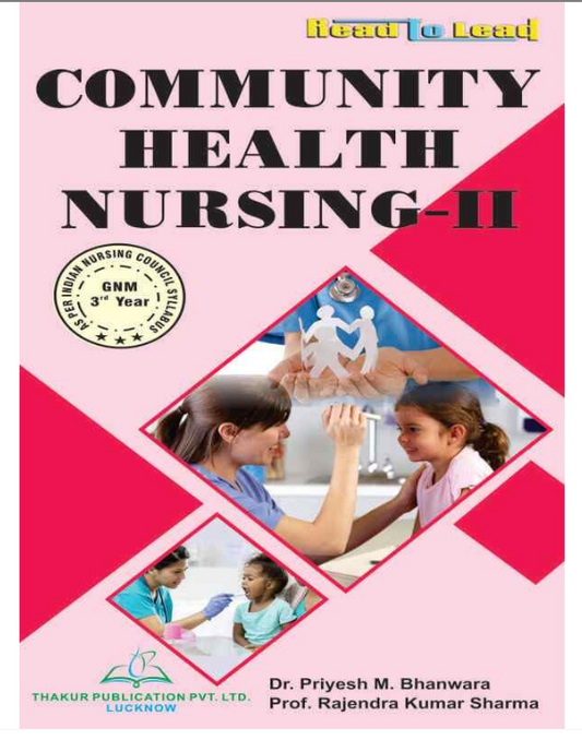 COMMUNITY HEALTH NURSING-II , Authors-Dr. Priyesh M. Bhanwara , Prof. Rajendra Kumar Sharma,  THAKUR PUBLICATIONS PVT LTD
