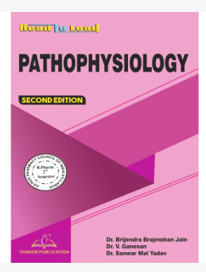 PATHOPYSIOLOGY BOOK B.PHARM 2ND SEMESTER, Authors: Dr. Brijendra Brajmohan jain , Dr. V. Ganesan, Dr .Sanwar Mal Yadav, THAKUR PUBLICATIONS PVT LTD