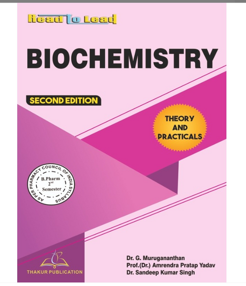 BIOCHEMISTRY BOOK B.PHARM 2ND SEMESTER ,Authors: Dr.G. Murugananthan , Prof. (Dr.) Amredra Pratap Yadav&nbsp;,THAKUR PUBLICATIONS PVT LTD