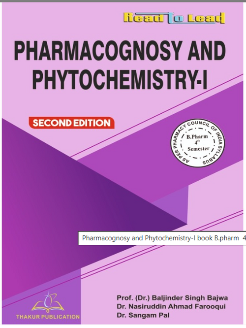 PHARMACOGNOSY AND PHYTOCHEMISTRY-I BOOK B.PHARM 4TH SEMESTER, THAKUR PUBILICATIONS PVT LTD,   Authors: Dr. Rashmika Patel, Dr. N.A. Farooqui, Dr. Baljinder Singh Bajwa