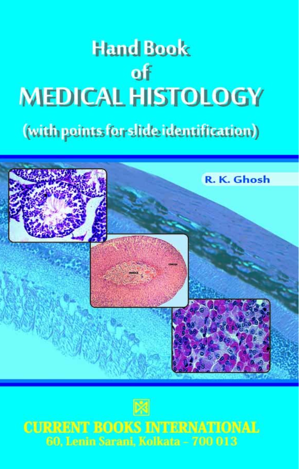 HAND BOOK of MEDICAL HISTOLOGY, Author R.K. Ghosh, Current Books International