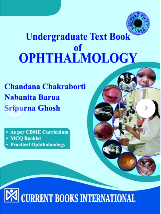Undergraduate Text Book of OPHTHALMOLOGY with Free MCQ Booklet,Author  Dr. Chandana Chakraborti, Dr. Nabanita Barua, Dr. Sripurna Ghosh, Publisher  Current Books International