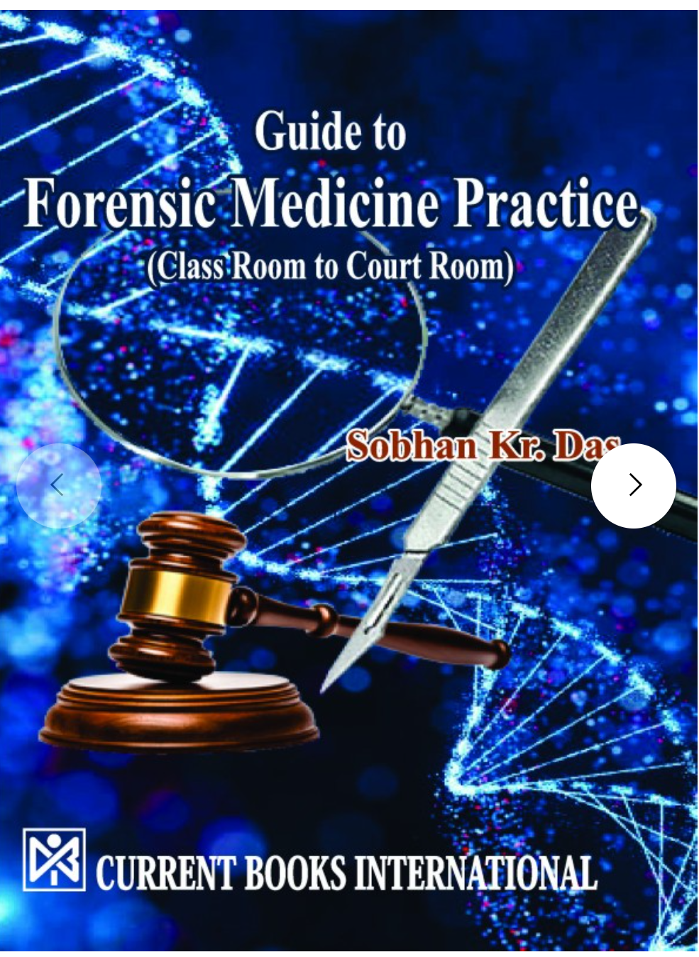Guide to Forensic Medicine Practice : From Class Room to Court Room, Author Dr. Sobhan Kr. Das, Publisher  Current Books International