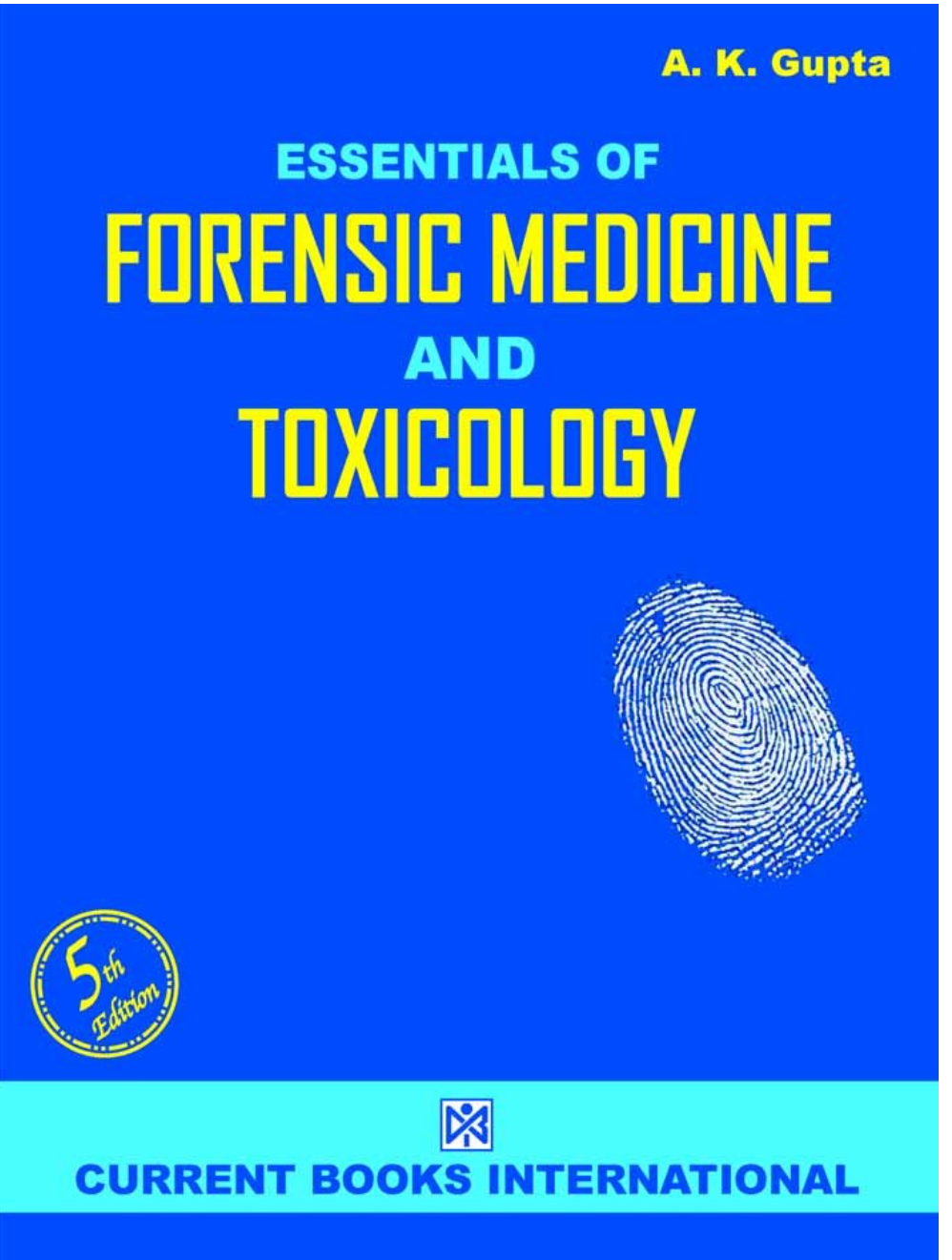 ESSENTIALS of FORENSIC MEDICINE & TOXICOLOGY,Author A. K. Gupta, Publisher  Current Books International
