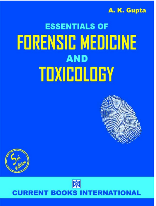 ESSENTIALS of FORENSIC MEDICINE & TOXICOLOGY,Author A. K. Gupta, Publisher  Current Books International