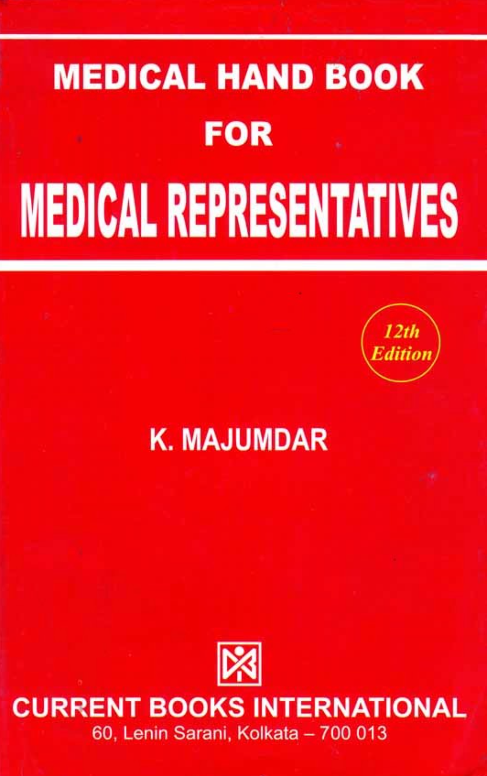 MEDICAL HANDBOOK for MEDICAL REPRESENTATIVES,Author K. Majumdar, Publisher  Current Books International