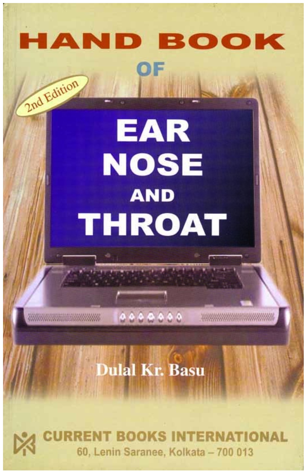 HAND BOOK OF EAR, NOSE AND THROAT, Author D. K. Basu, Publisher  Current Books International