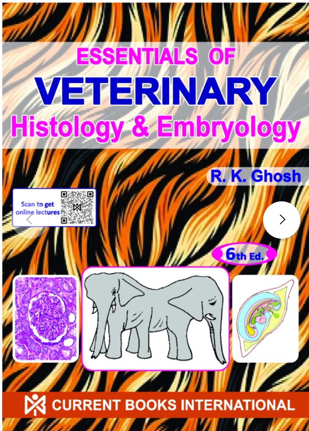 ESSENTIALS of VETERINARY HISTOLOGY & EMBRYOLOGY,Author R. K. Ghosh, Publisher  Current Books International