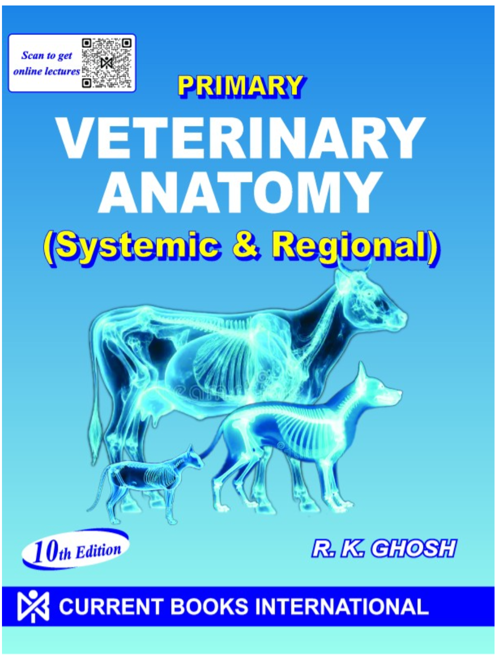 PRIMARY VETERINARY ANATOMY, Author R. K. Ghosh, Publisher  Current Books International