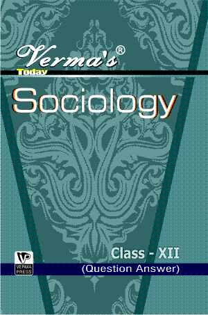 Verma’s Today   Sociology Class XII (Question Answer) ,  Author: Team Verma Press , Publisher: VP Verma Press