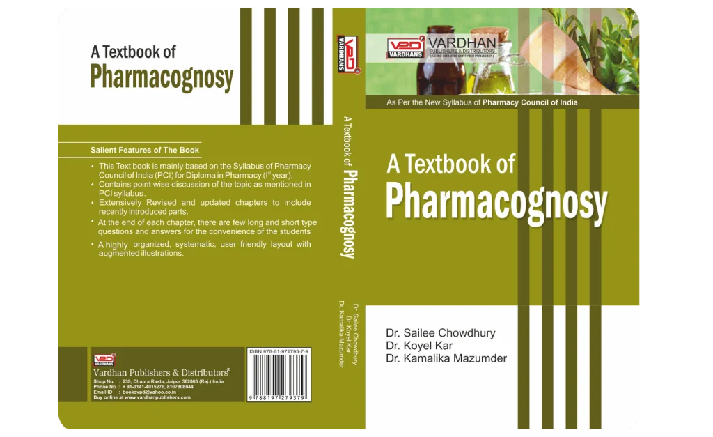 A Textbook of Pharmacognosy (E) Author: Dr Koyel Kar, Dr Sailee Chowdhury & Dr Kamalika Mazumder ,   Publisher : Vardhan Publishers & Distributors