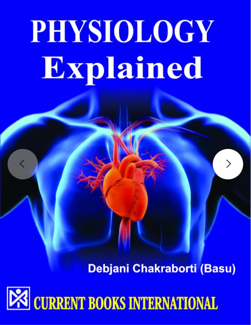 PHYSIOLOGY Explained, Author  Dr. Debjani Chakraborti (Basu), Publisher  Current Books International